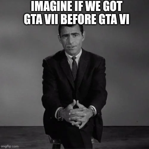 A lot of things happened before gta VI. So why not gta VII?