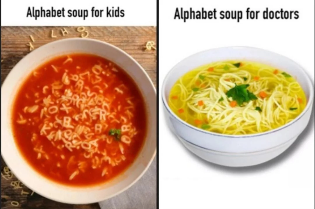 Alphabet soup for doctors be like: