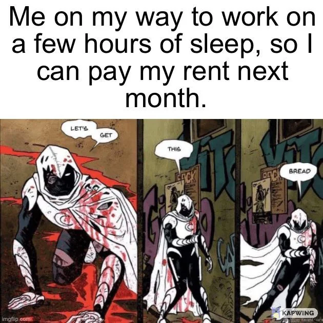 Gotta get that bread.