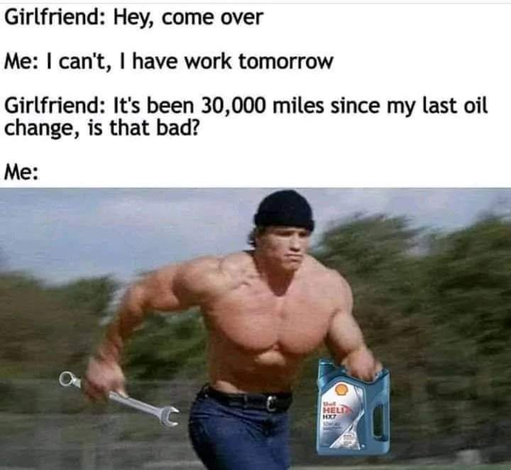 Gotta get your oil change