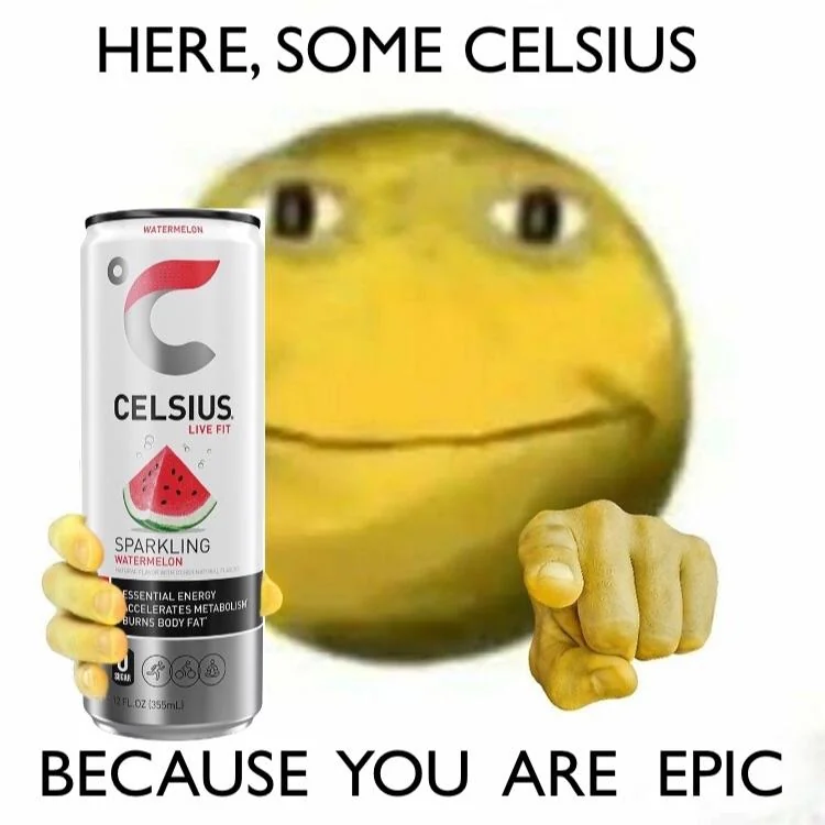 HERE, SOME CELSIUS