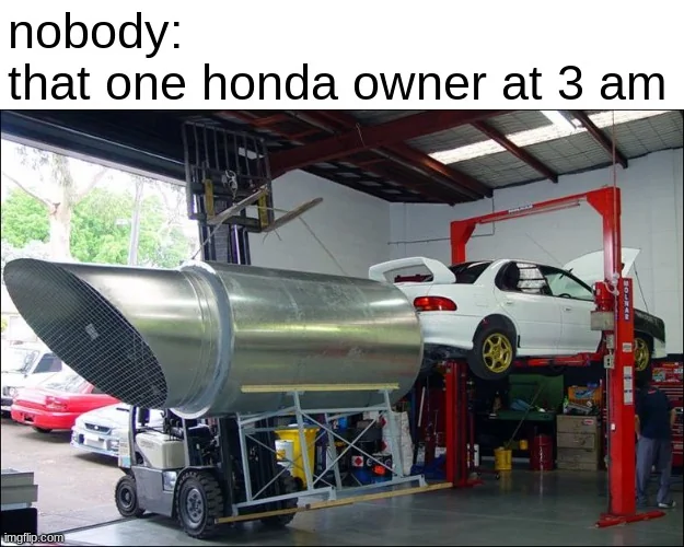 Honda civic owners be like