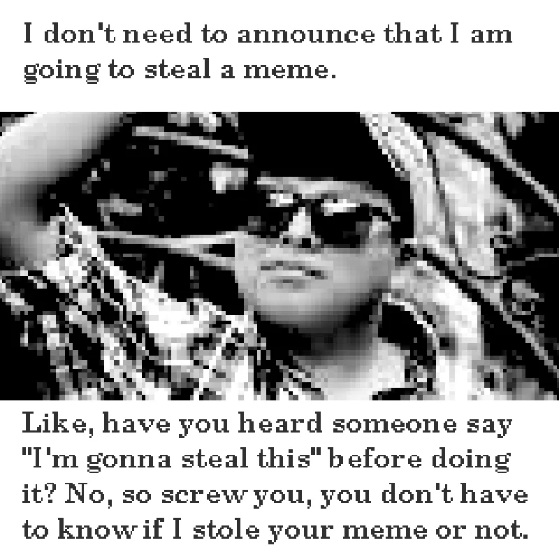 I don't need to announce that I am going to steal a meme.