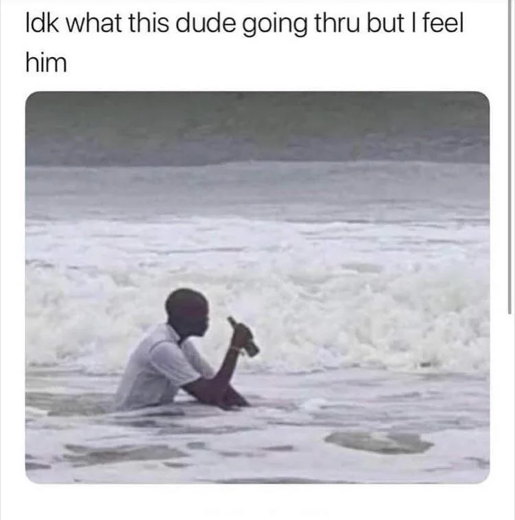 I feel you man