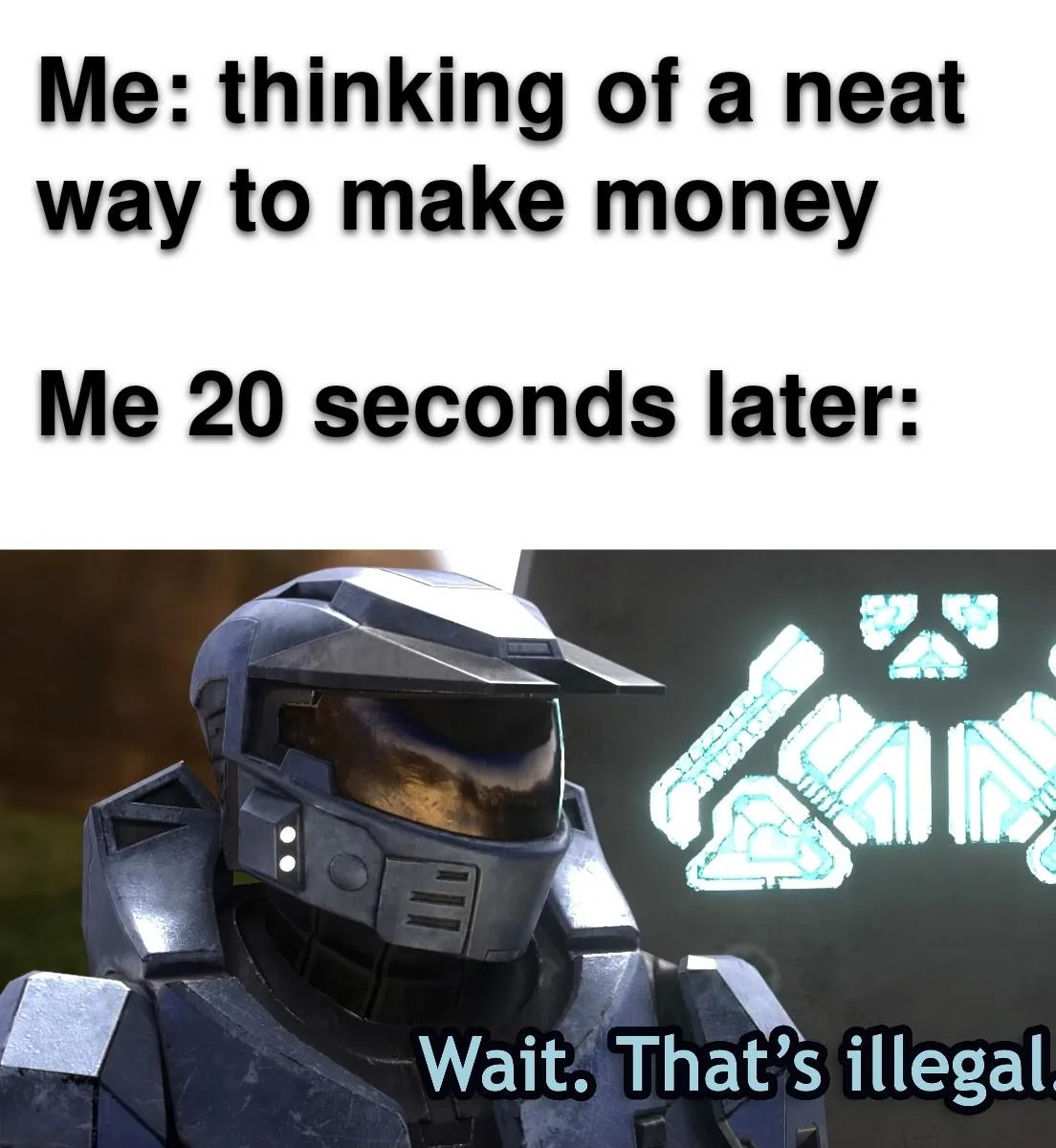 I have a lot of good ideas, the problem is most of them are terrible