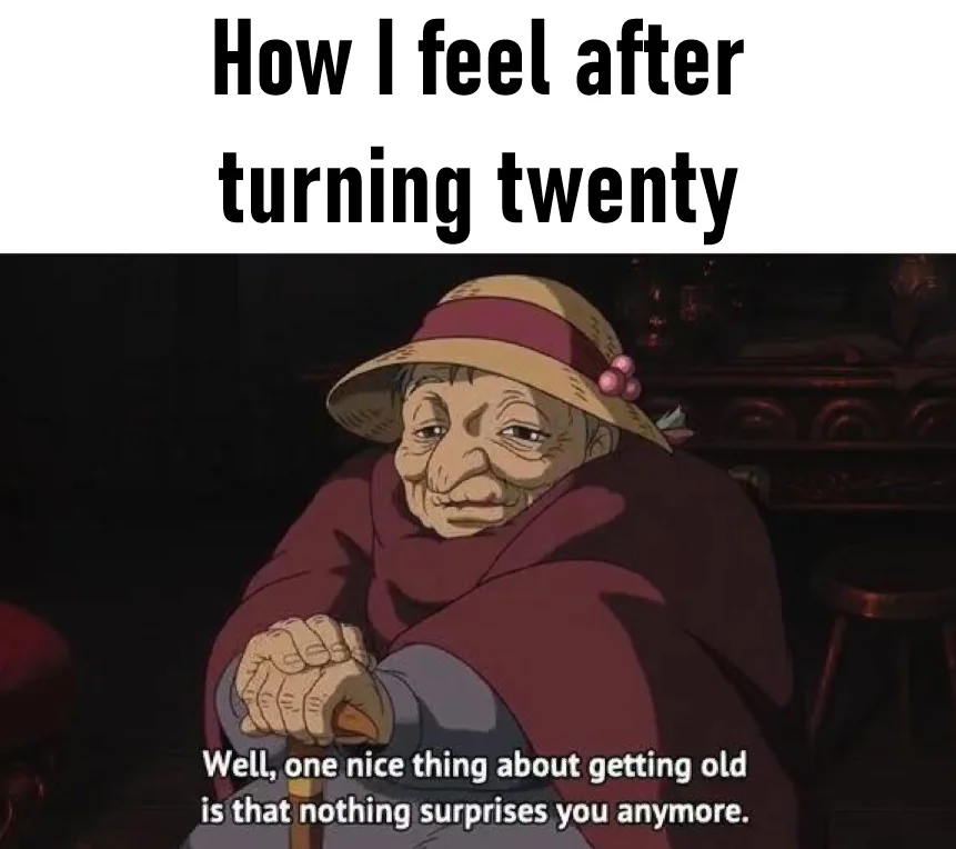 I Just turned twenty... yay?