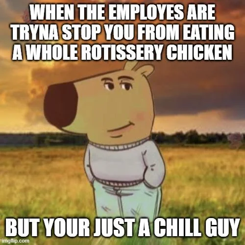 i just wanted to chill and eat some chicken