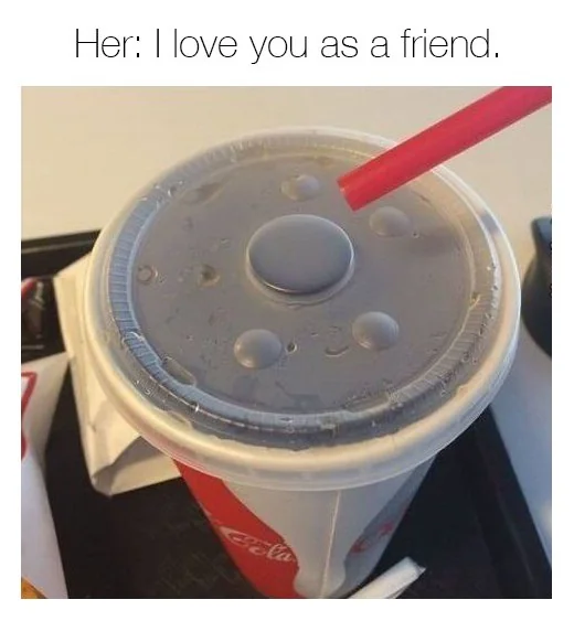 I love you as a friend.