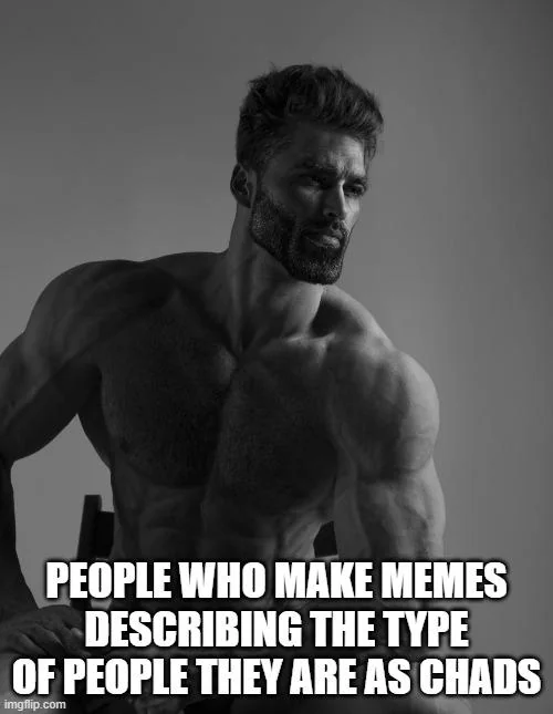 I, too, am a self proclaimed chad