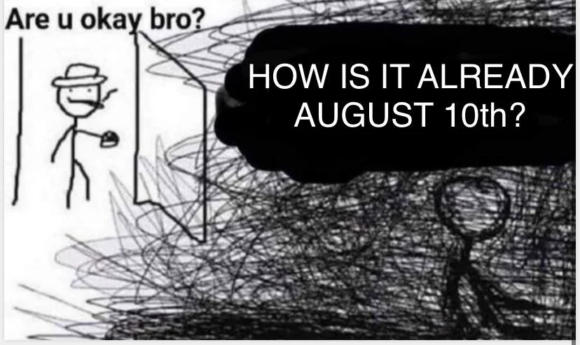 It does not feel like it is already august