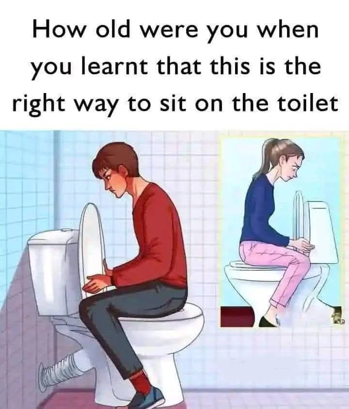magine struggling all these years just to find out the toilet tutorial came late. 🤦‍♂️