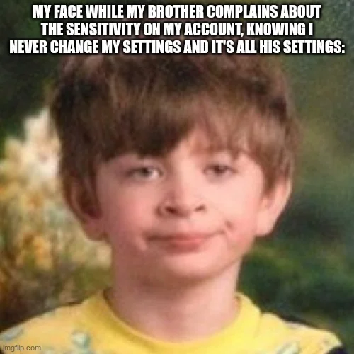 MF, you take the controller off me mid-game, complain about the sense, change it then complain about it later on.