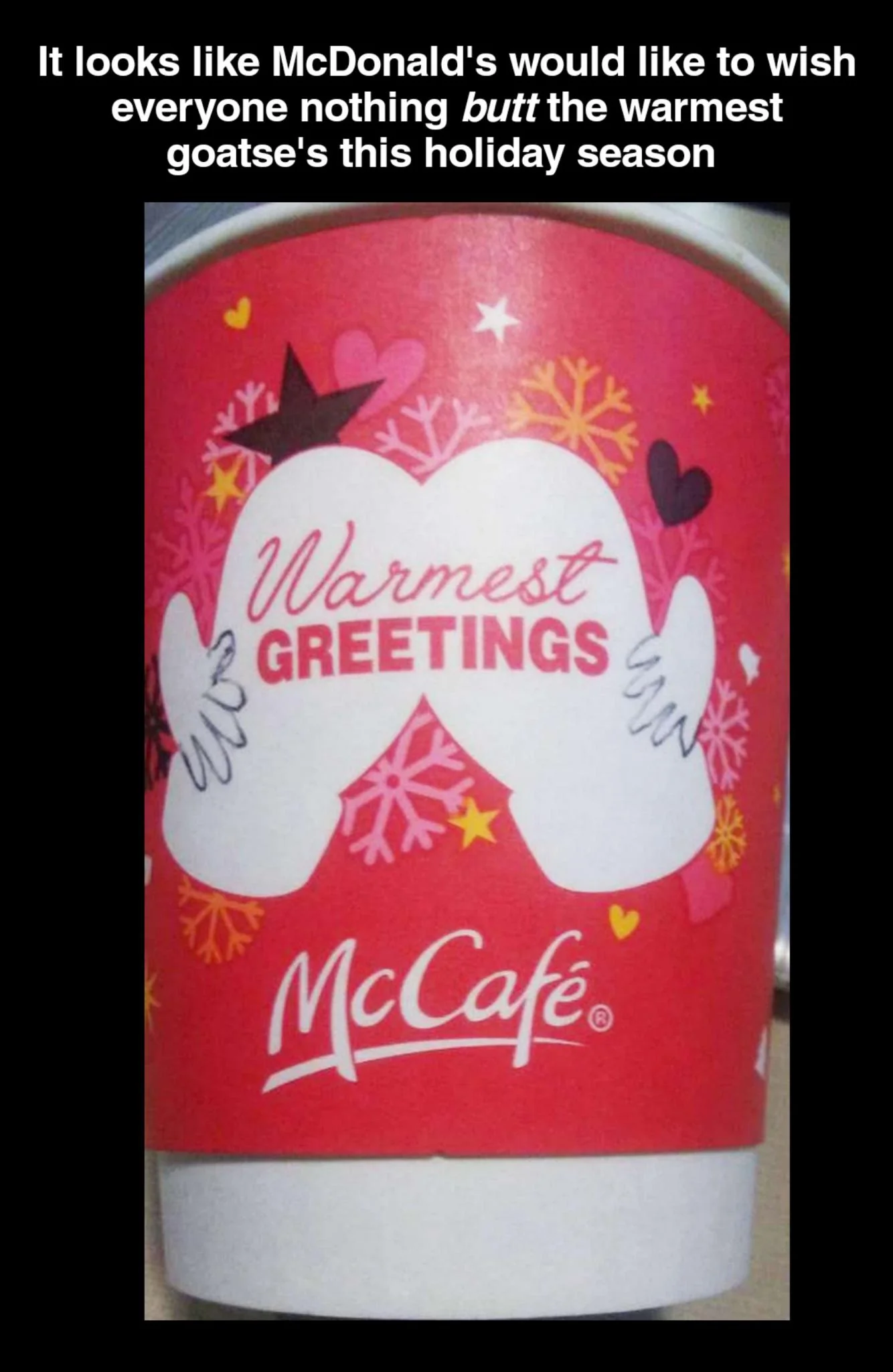 Mmmm, wouldn't you just love a nice warm cup of McButt Juice?