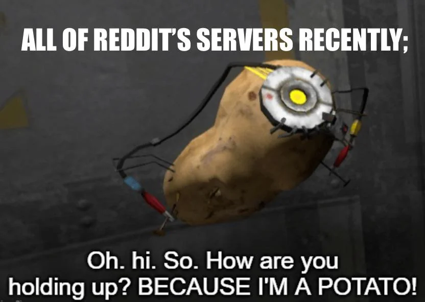 Reddit runs on a potato!