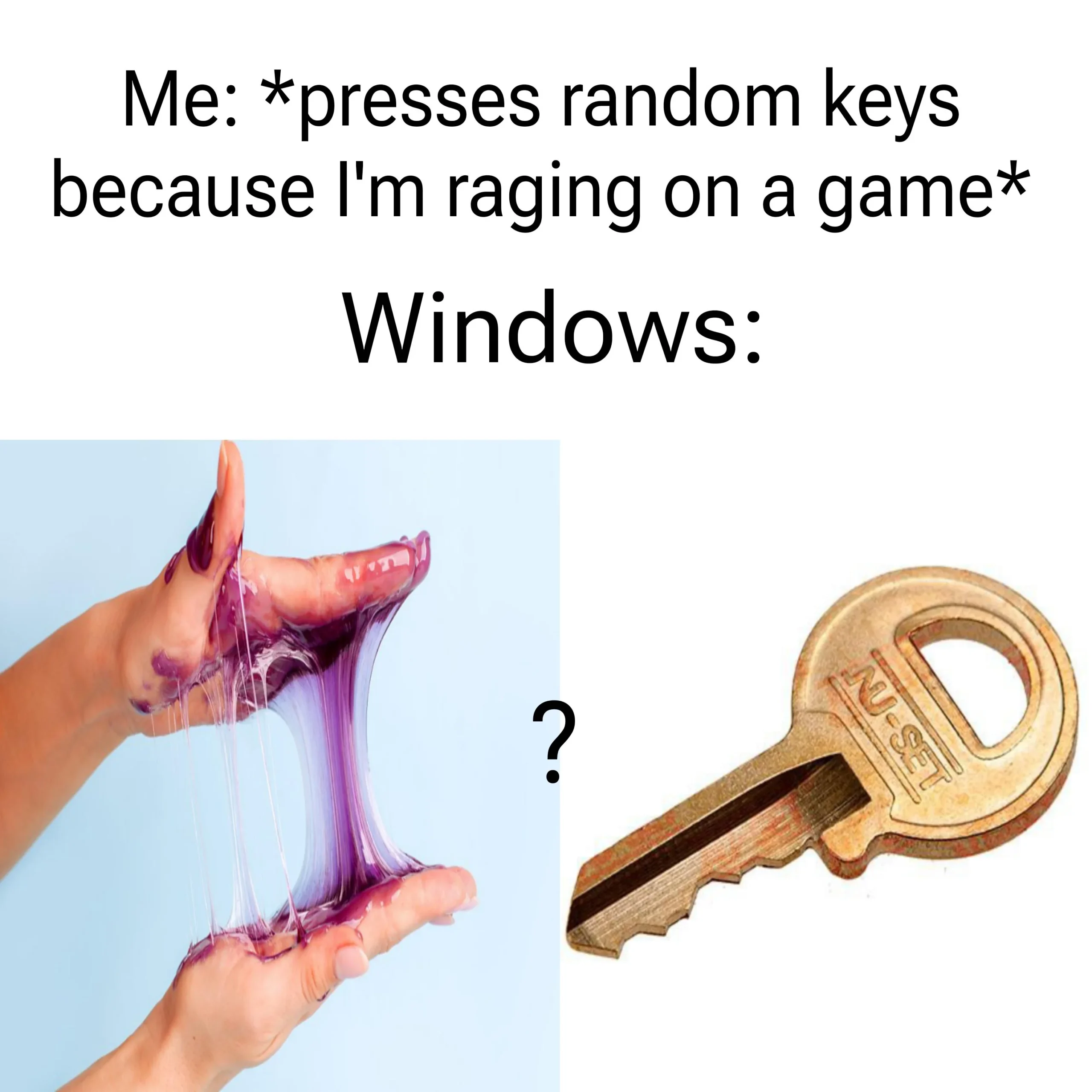 Sticky keys I hate sticky keys why sticky keys nobody wants sticky keys