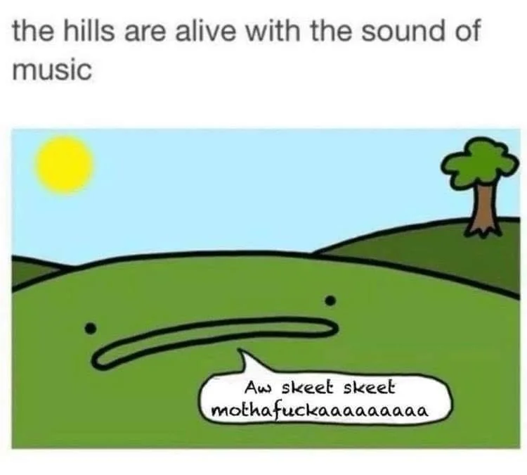 The hills are alive...