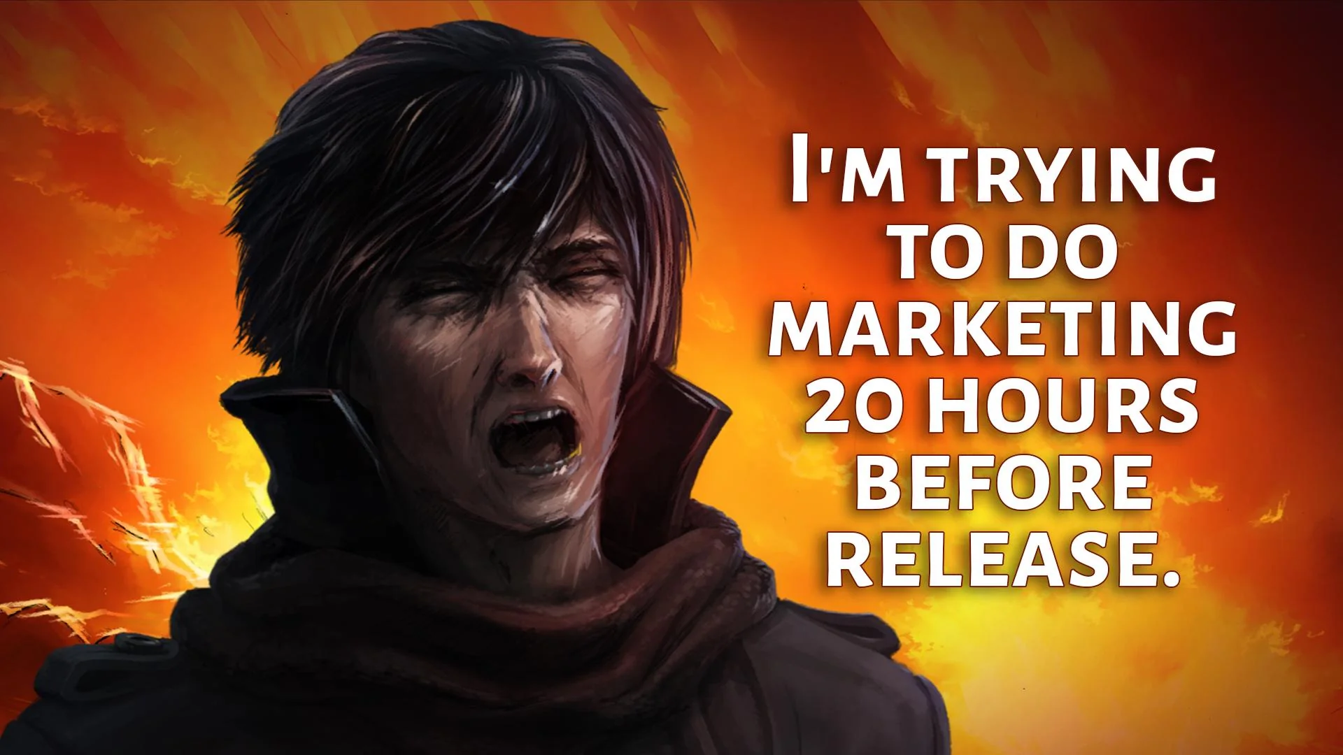 The usual state of an indie game developer