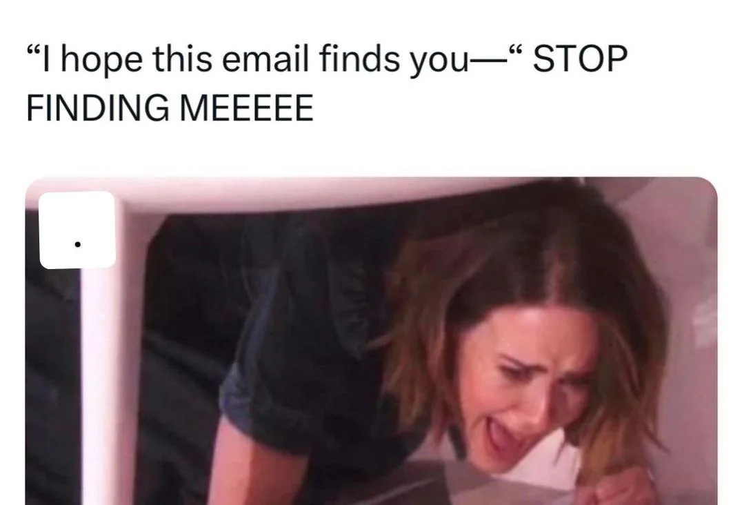 This is always proceeded by the most passive aggressive email you 'll ever read