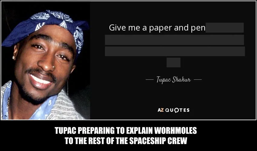 Tupac explaining wormholes